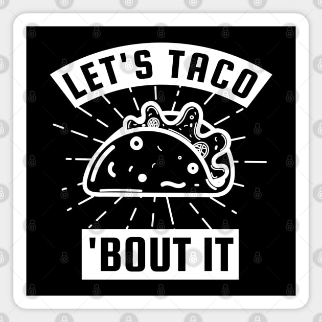 Lets Taco Bout It Magnet by SquatchVader